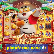 plataforma nova 6r